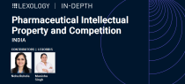 In-Depth - Pharmaceutical Intellectual Property and Competition: India